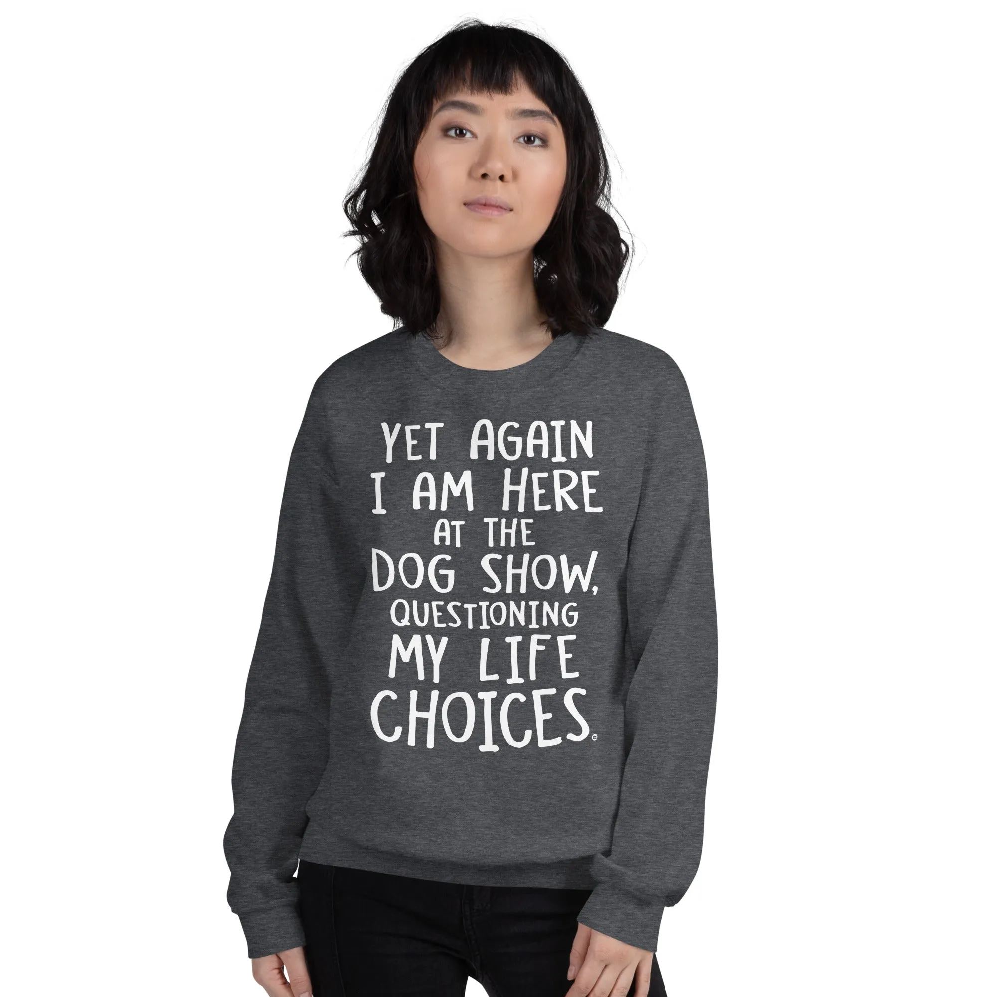 unisex sweatshirt: life choices